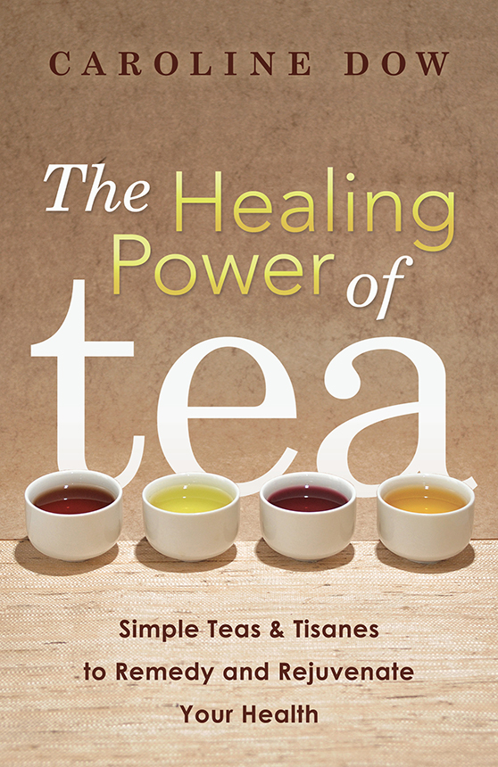 The Healing Power Of Tea Caroline Dow