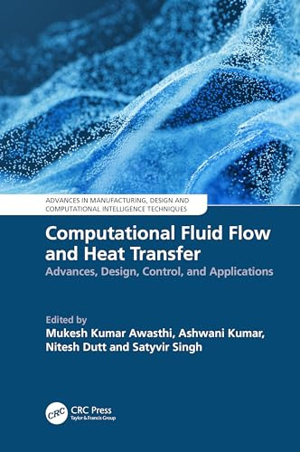 Computational Fluid Flow And Heat Transfer Advances Design Control And Applications 1st Edition Mukesh Kumar Awasthi
