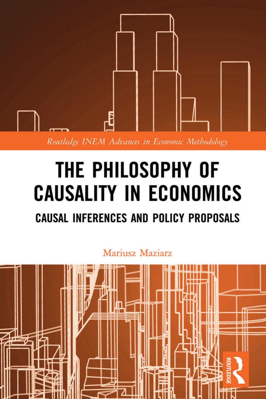 The Philosophy Of Causality In Economics Causal Inferences And Policy Proposals Mariusz Maziarz
