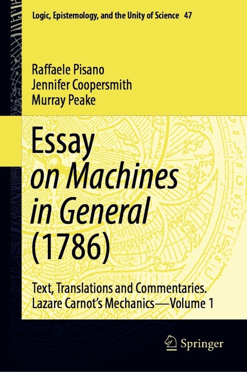 Essay On Machines In General 1786 Text Translations And Commentaries Lazare Carnots Mechanicsvolume 1 1st Edition Raffaele Pisano