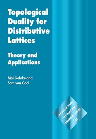 Topological Duality For Distributive Lattices Theory And Applications 1st Edition Gehrke