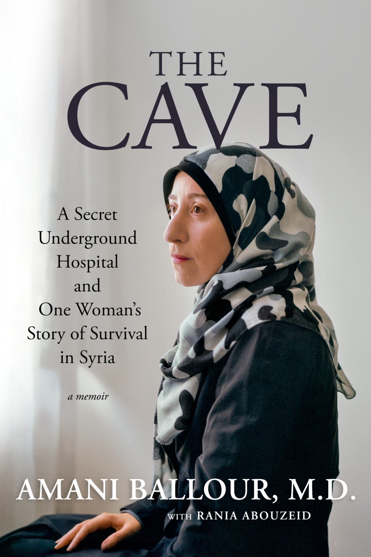 The Cave A Secret Underground Hospital And One Womans Story Of Survival In Syria Amani Ballour