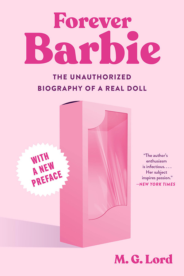 Forever Barbie The Unauthorized Biography Of A Real Doll Mg Lord