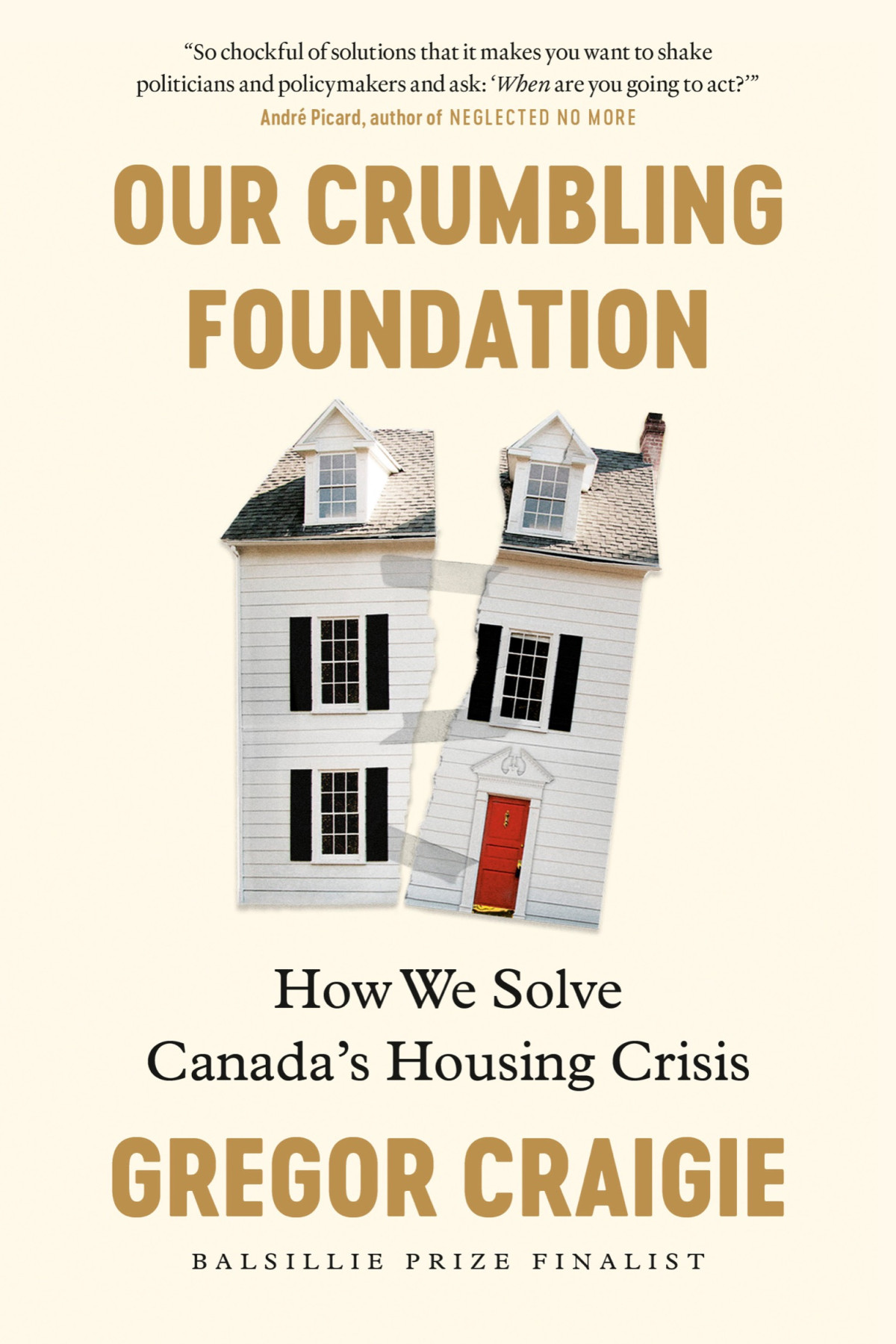 Our Crumbling Foundation How We Solve Canadas Housing Crisis Gregor Craigie