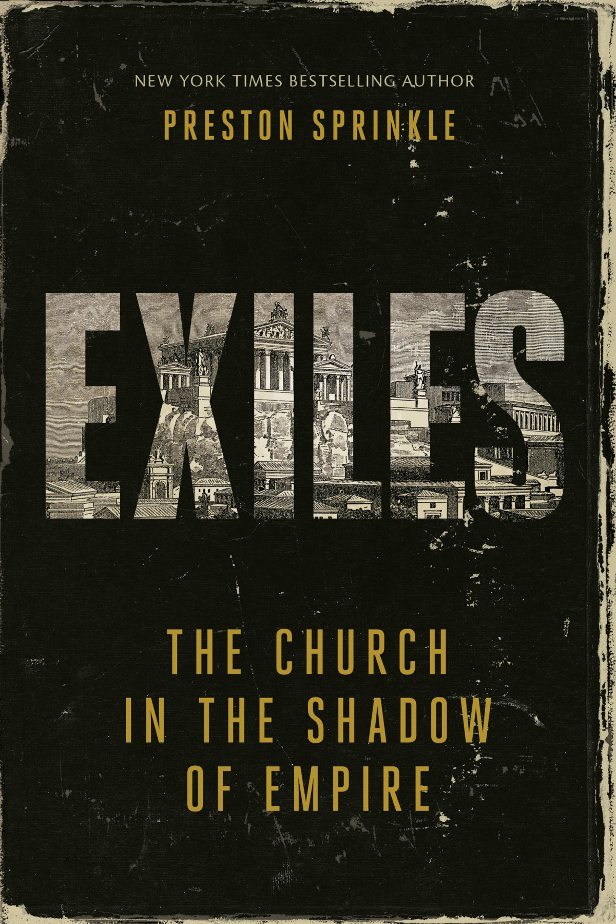 Exiles The Church In The Shadow Of Empire Preston M Sprinkle
