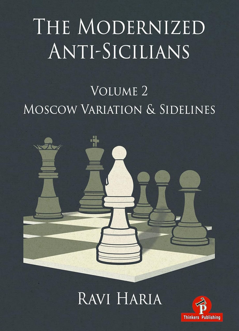 The Modernized Antisicilians Volume 2 Moscow Variation Ravi Haria