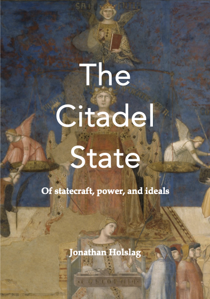 The Citadel State Of Statecraft Power And Ideals Jonathan Holslag