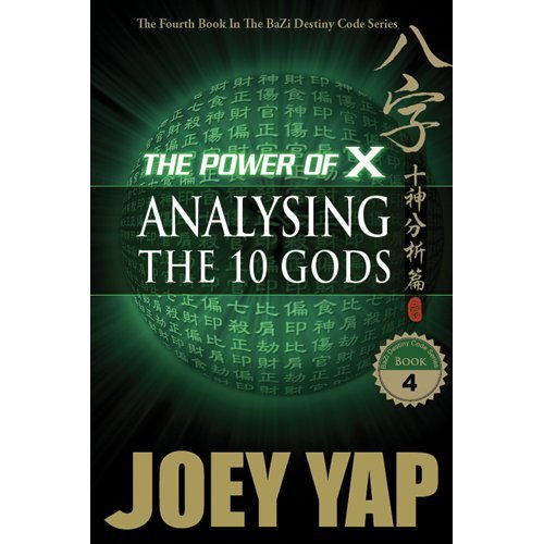 The Power Of X Analysing The 10 Gods First Edition Joey Yap