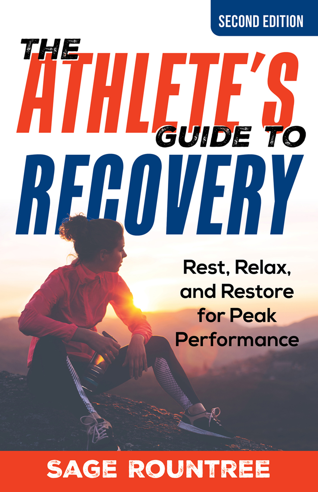 The Athletes Guide To Recovery Rest Relax And Restore For Peak Performance Sage Rountree