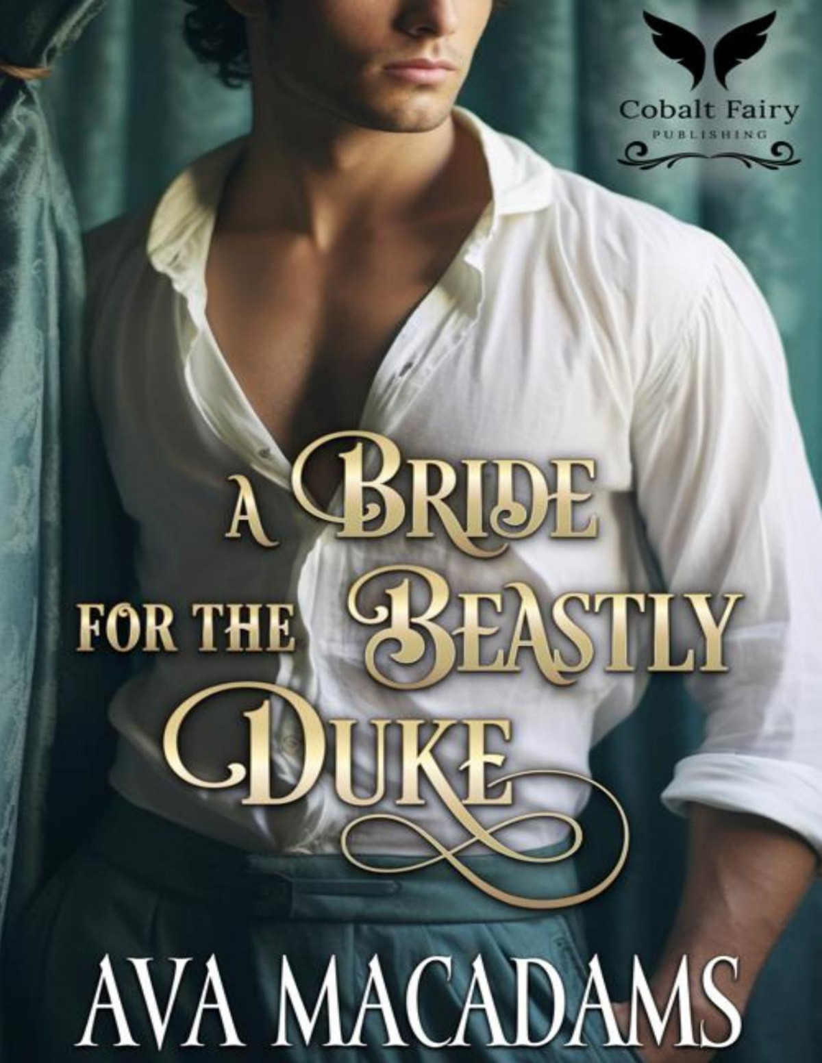 A Bride For The Beastly Duke A Historical Regency Romance Novel Only A Beast Will Do Book 1 Ava Macadams