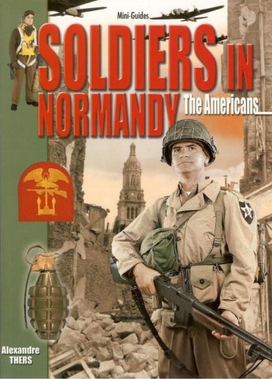 Soldiers In Normandy The Americans 1st Edition Alexandre Thers