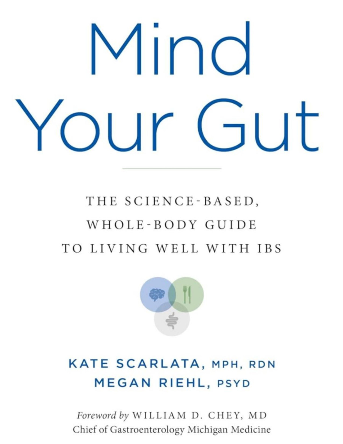 Mind Your Gut The Sciencebased Wholebody Guide To Living Well With Ibs Kate Scarlata