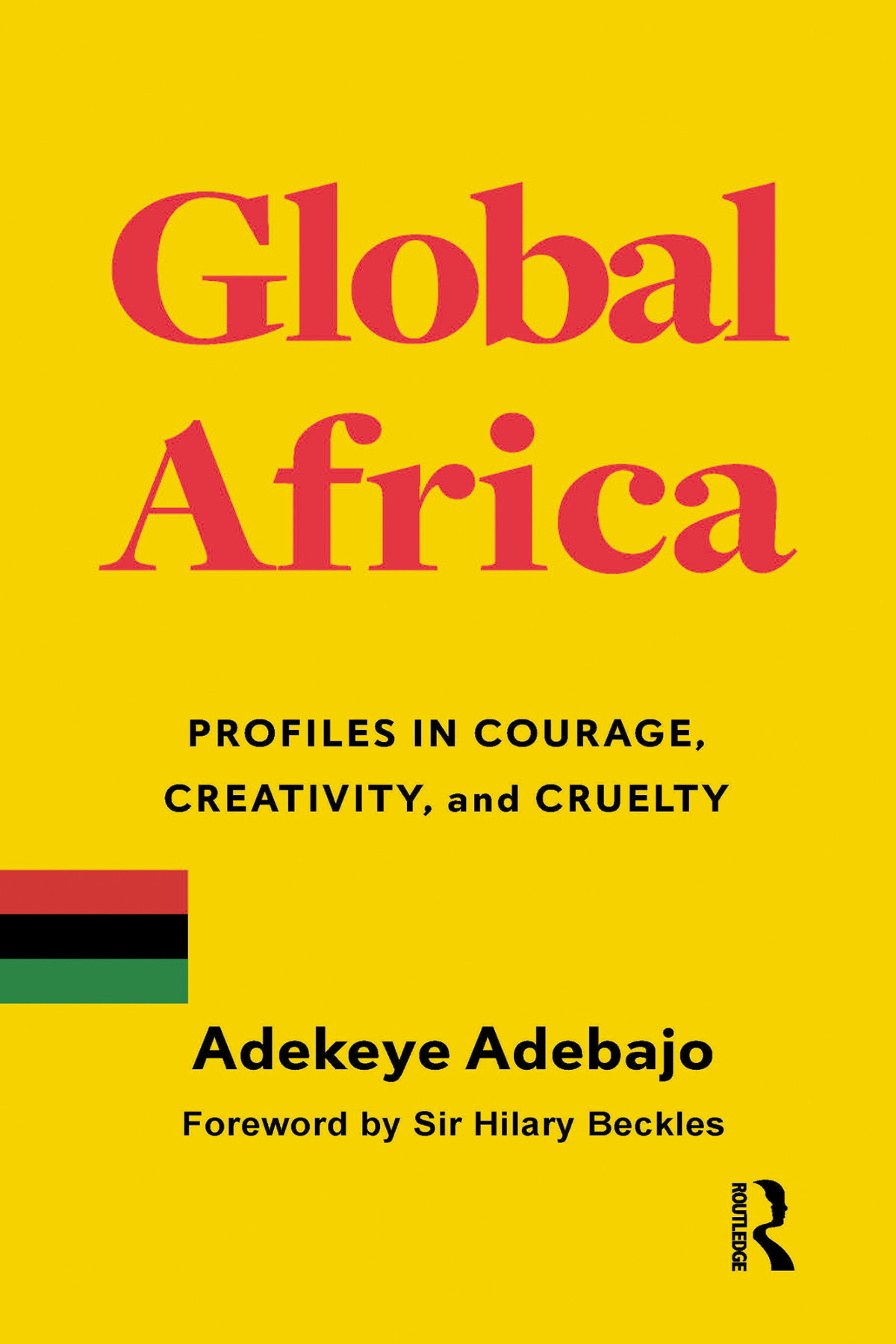 Global Africa Profiles In Courage Creativity And Cruelty 1st Edition Adekeye Adebajo