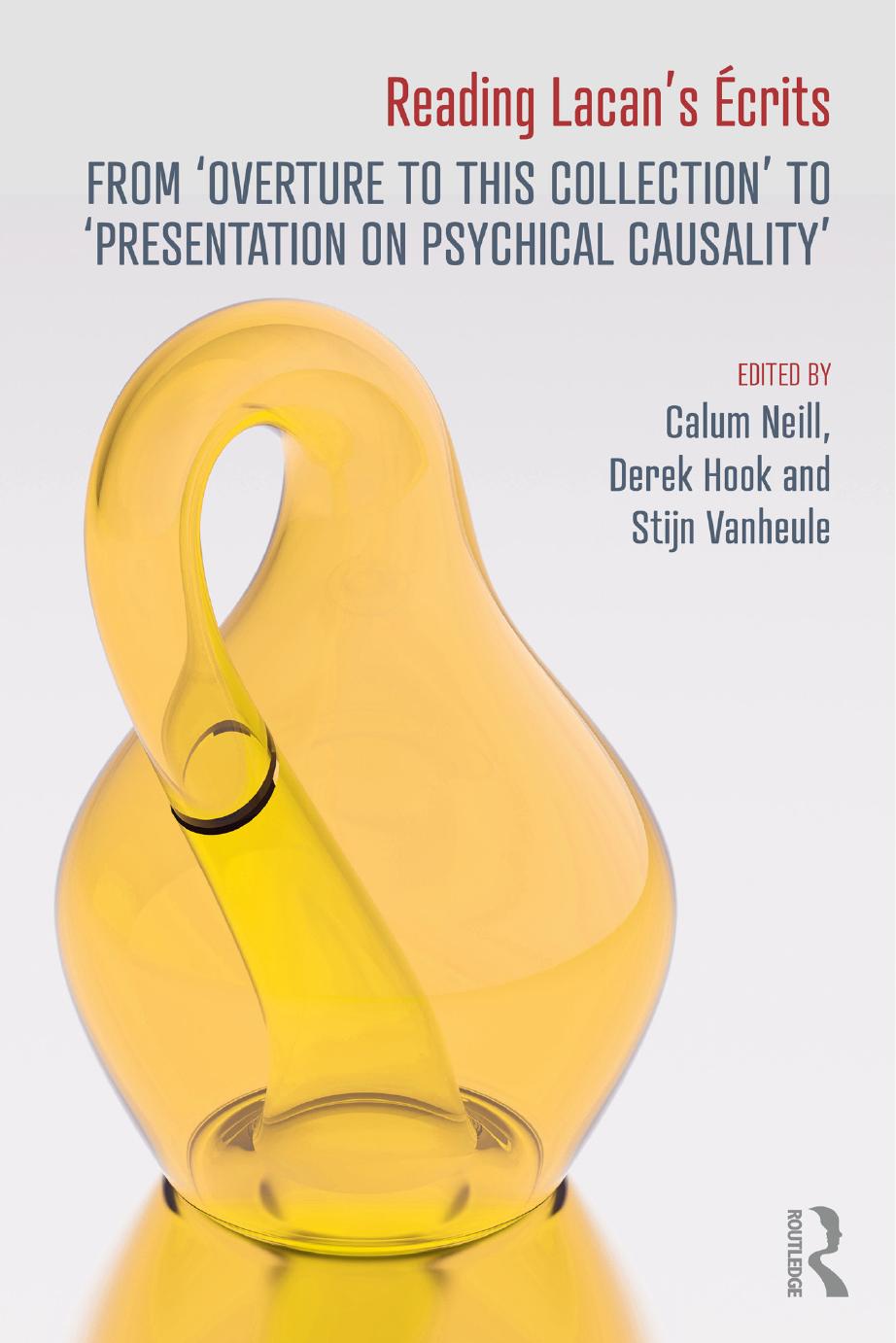 Reading Lacans Crits From Overture To This Collection To Presentation On Psychical Causality Edited By Calum Neill Derek Hook Stijn Vanheule Calum Neill Derek Hook Stijn Vanheule