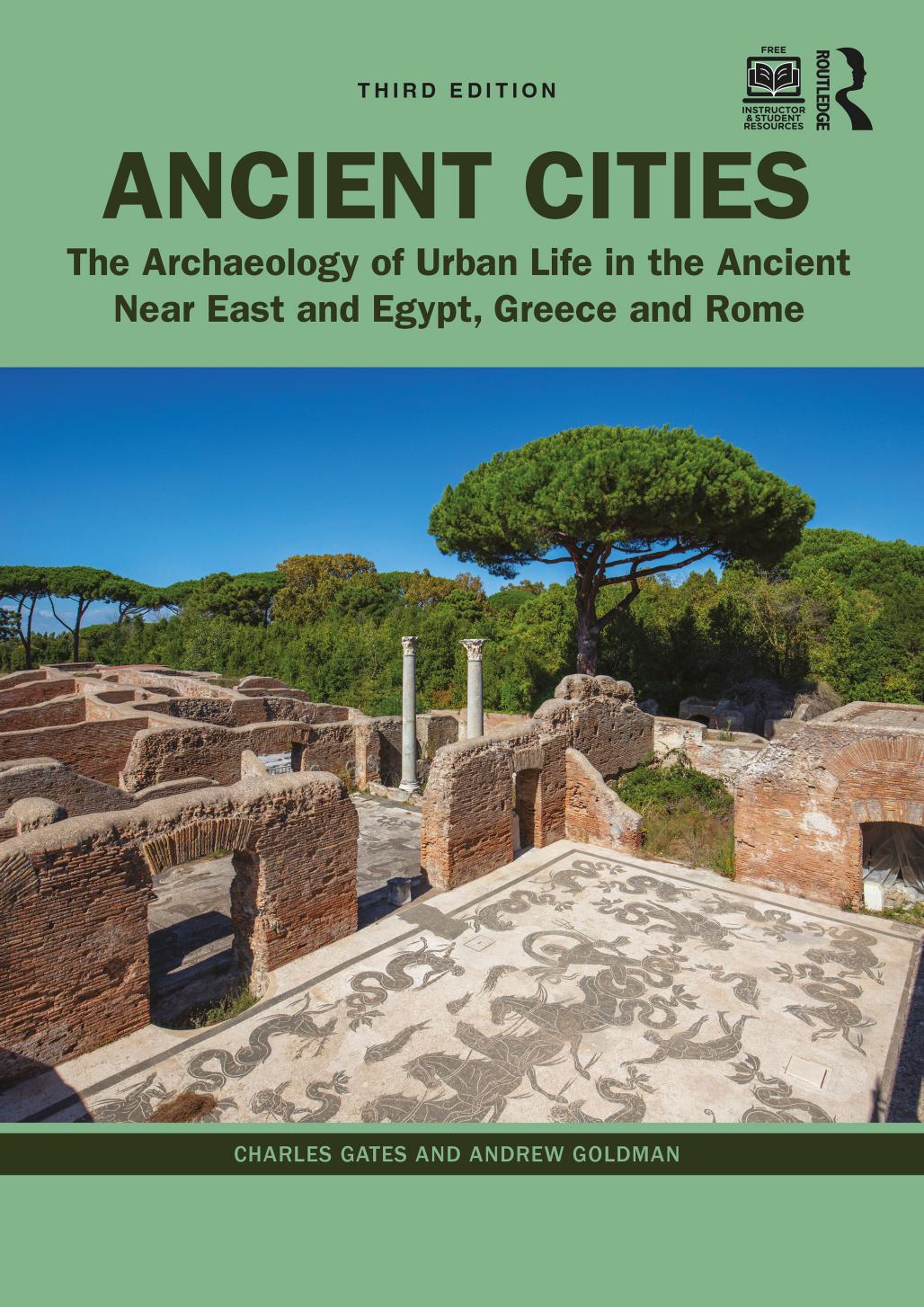 Ancient Cities The Archaeology Of Urban Life In The Ancient Near East And Egypt Greece And Rome 3rd Edition Charles Gates Andrew Goldman