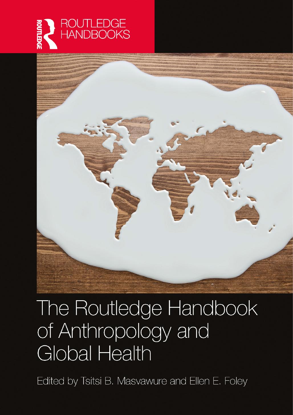 The Routledge Handbook Of Anthropology And Global Health 1st Edition Tsitsi B Masvawure