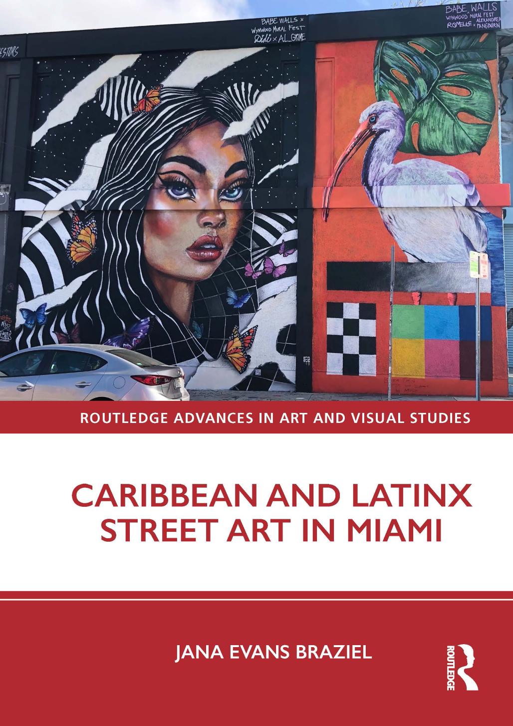 Caribbean And Latinx Street Art In Miami 1st Edition Jana Evans Braziel