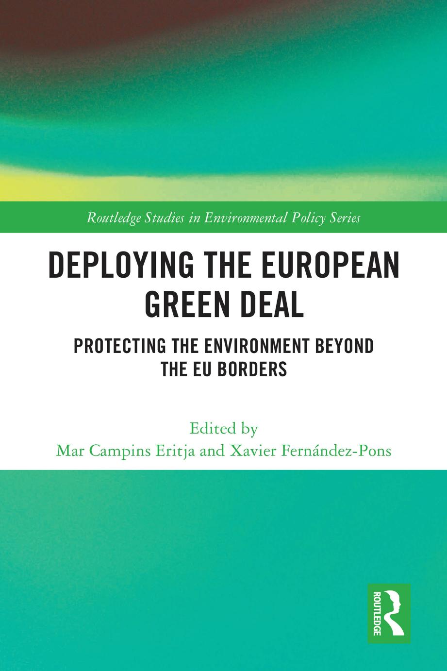 Deploying The European Green Deal Protecting The Environment Beyond The Eu Borders 1st Edition Mar Campins Eritja