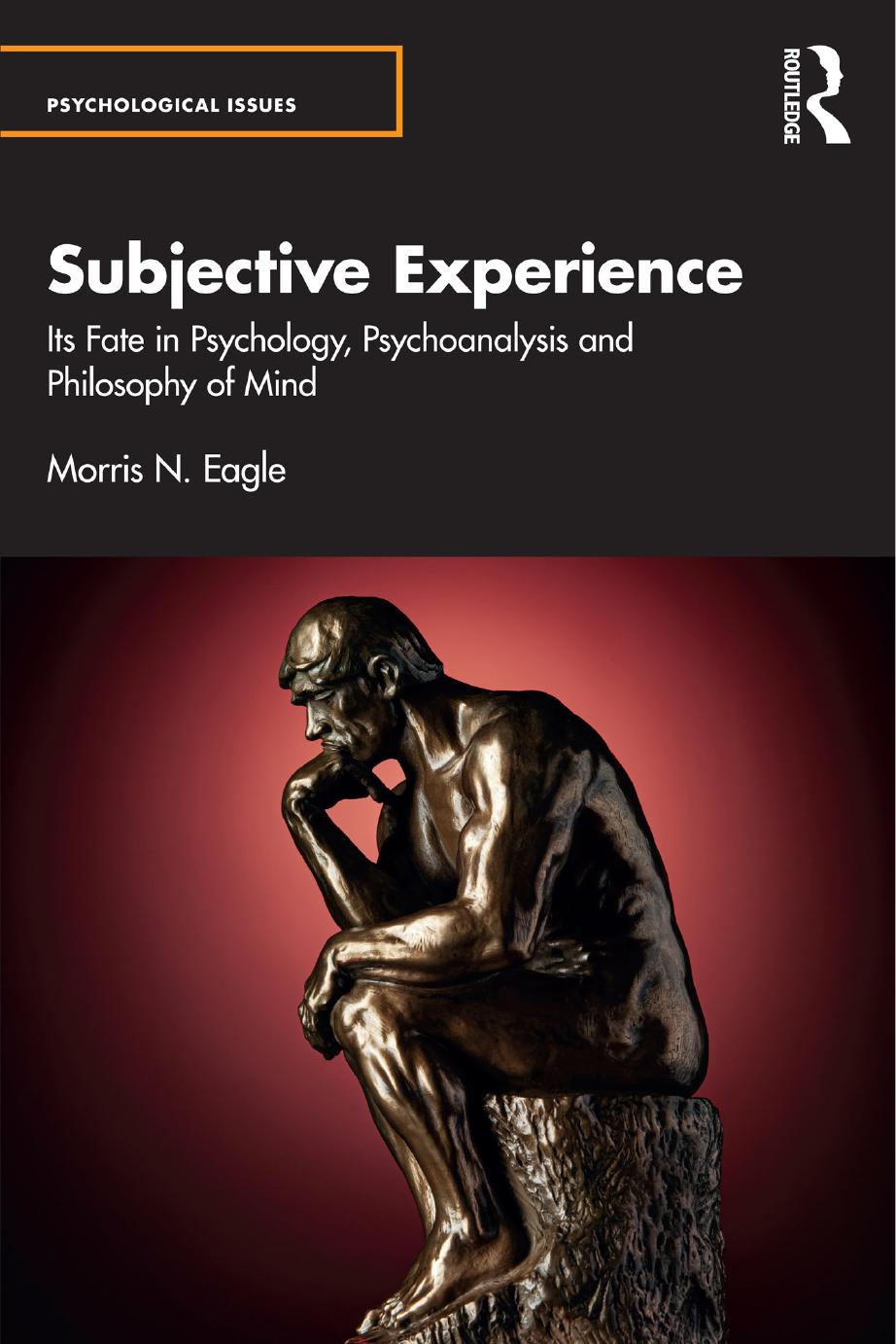 Subjective Experience Its Fate In Psychology Psychoanalysis And Philosophy Of Mind 1st Edition Morris N Eagle