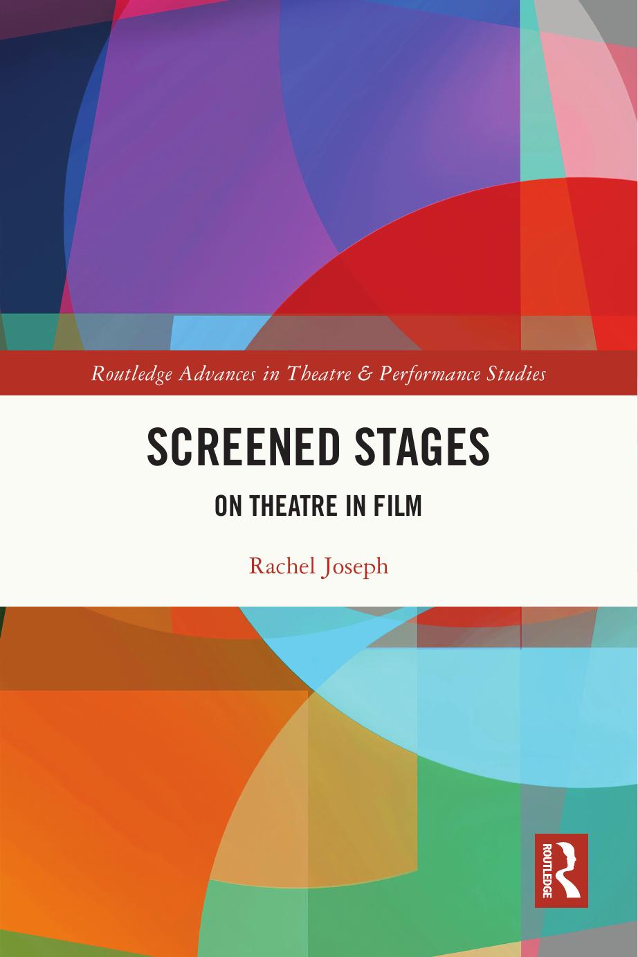 Screened Stages On Theatre In Film 1st Edition Rachel Joseph