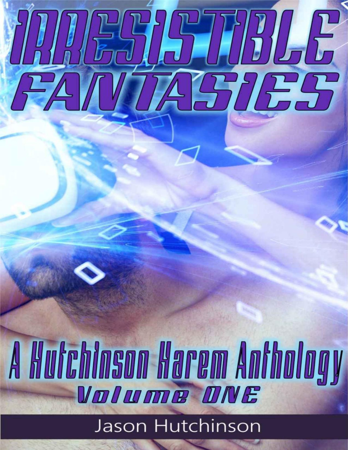 Irresistible Fantasies A Hutchinson Harem Anthology Volume One Jason Hutchinson
