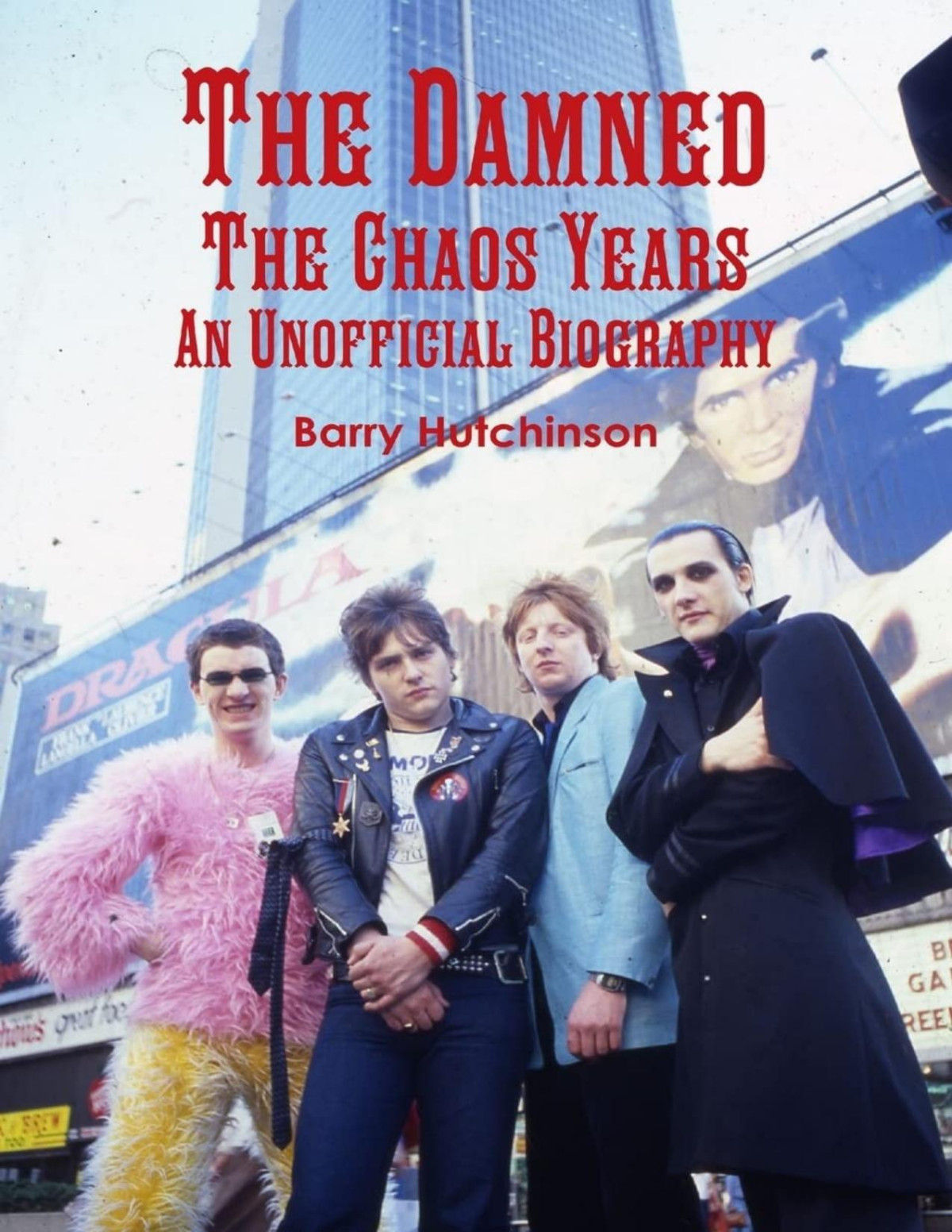 The Damned The Chaos Years An Unofficial Biography Barry Hutchinson