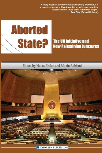 Aborted State The Un Initiative And New Palestinian Junctures Noura Erakat