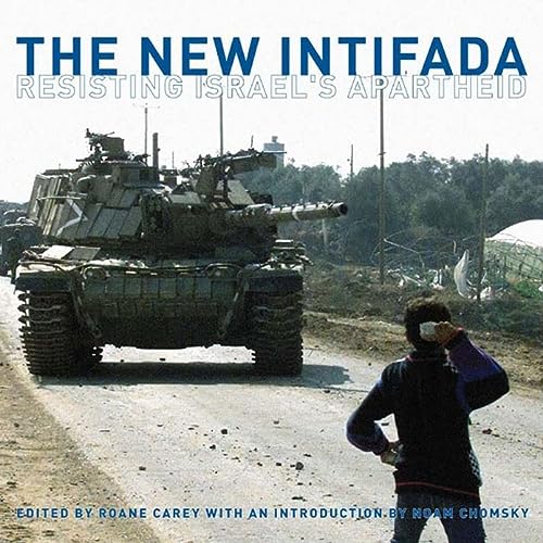 The New Intifada Resisting Israels Apartheid Roane Carey Noam Chomsky