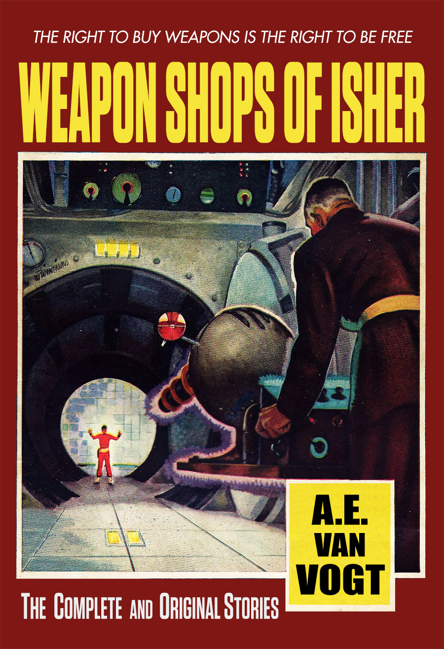 Weapon Shops Of Isher The Complete Stories Ae Van Vogt