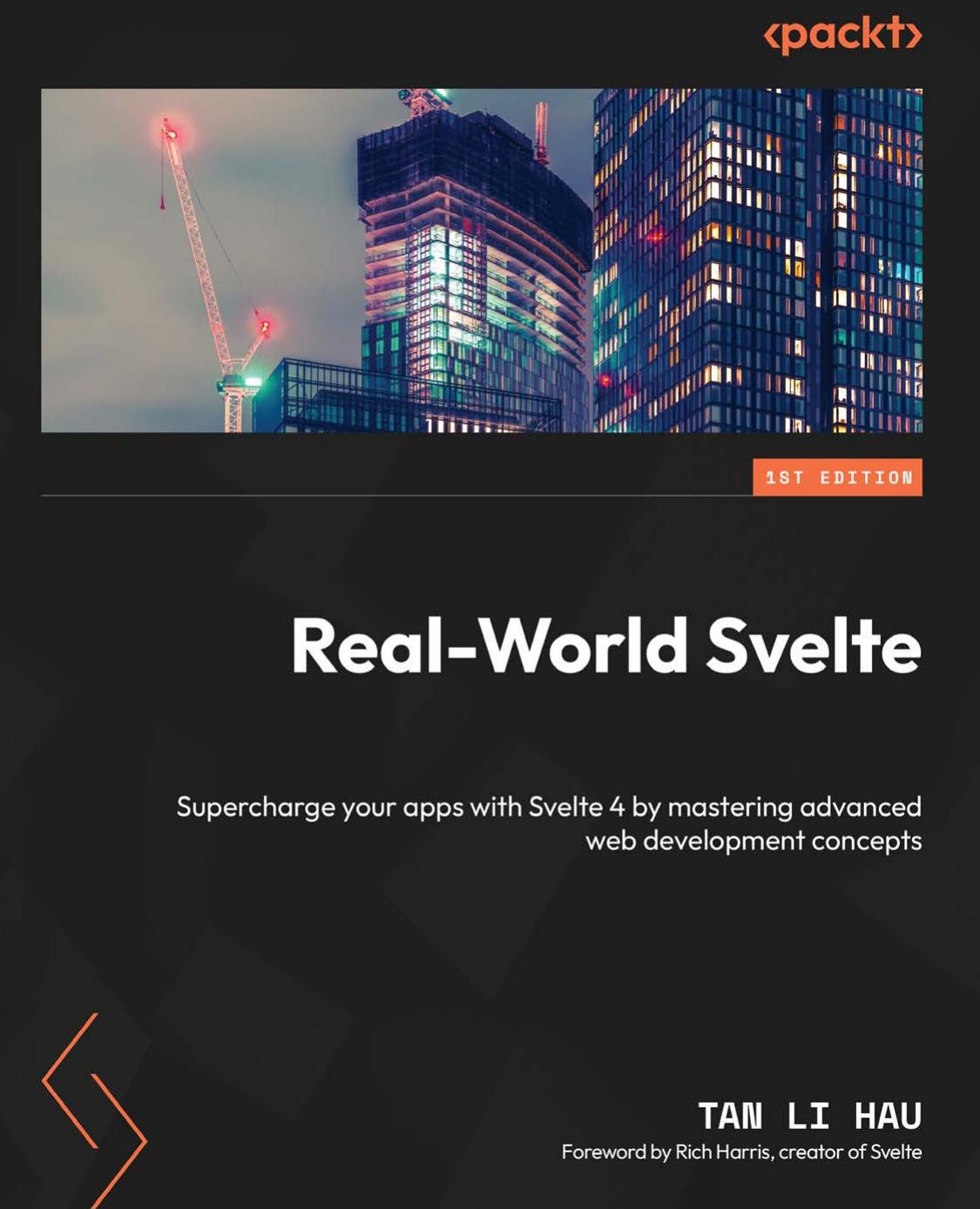 Realworld Svelte Supercharge Your Apps With Svelte 4 By Mastering Advanced Web Development Concepts Hau