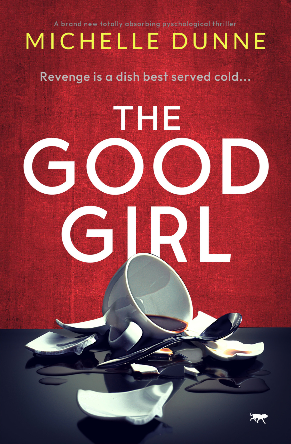 The Good Girl A Brand New Totally Absorbing Psychological Thriller Michelle Dunne
