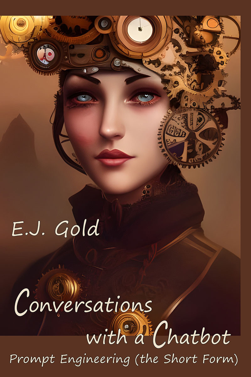 Conversations With A Chatbot Prompt Engineering Ej Gold