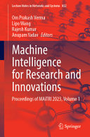 Machine Intelligence For Research And Innovations Volume 1 Om Prakash Verma