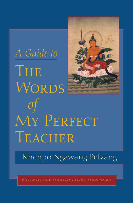 A Guide To The Words Of My Perfect Teacher Khenpo Ngawang Pelzang