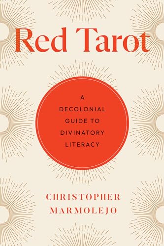 Red Tarot A Decolonial Guide To Divinatory Literacy Marmolejo