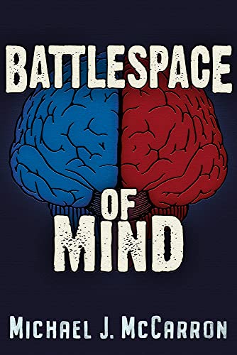 Battlespace Of Mind Ai And Cybernetics In Information Warfare Mccarron