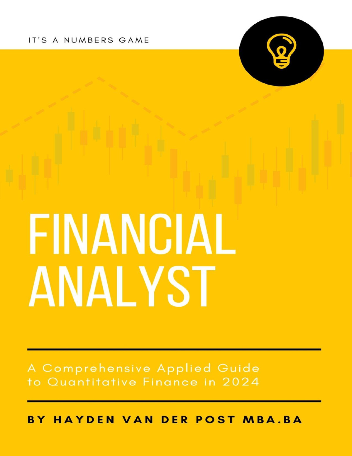 Financial Analyst A Comprehensive Applied Guide To Quantitative Finance In 2024 A Holistic Guide To Python For Finance Algorithmic Options Trading Black Scholes Stochastic Calculus More Van Der Post