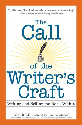 The Call Of The Writers Craft Writing And Selling The Book Within Illustrated Tom Bird