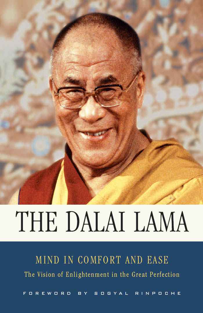 Mind In Comfort And Ease The Vision Of Enlightenment In The Great Perfection The Dalai Lama