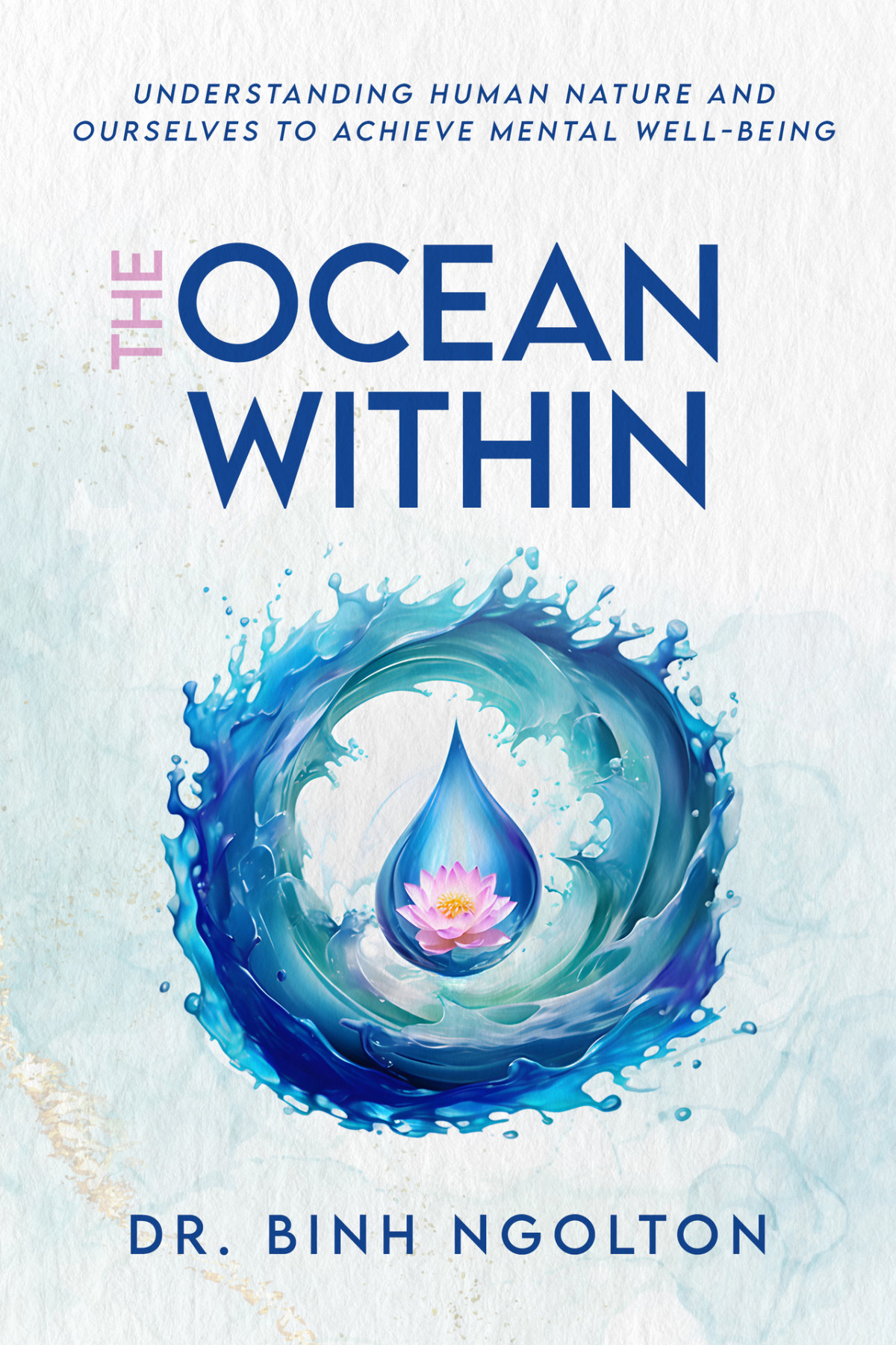 The Ocean Within Understanding Human Nature And Ourselves To Achieve Mental Wellbeing If Humanity Is An Ocean Book 1 Ngolton
