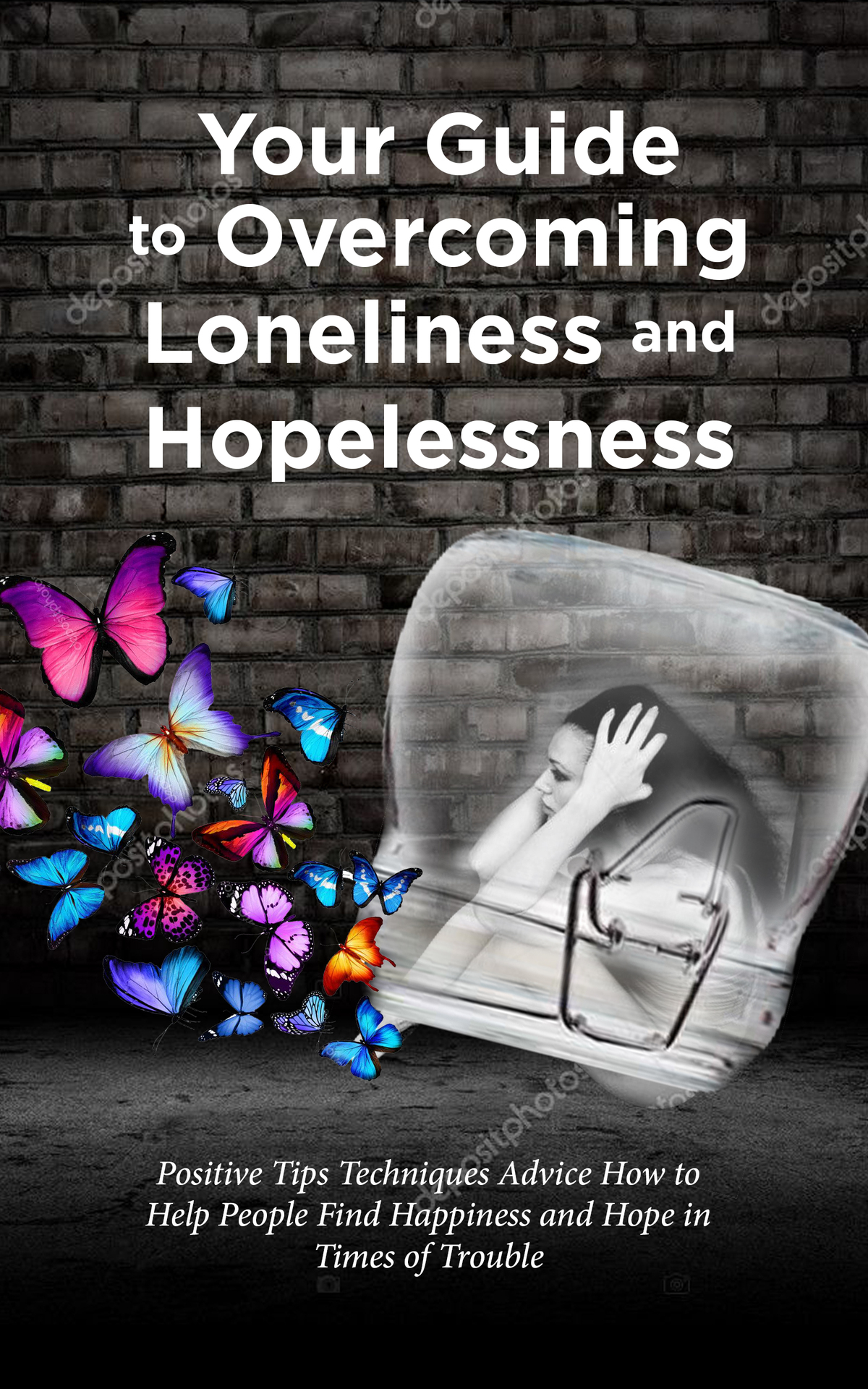 Understand And Overcome Loneliness Sadness Depression Hopelessness Positive Tips Self Help Encouragement For Others Techniques Help People Find Happiness Edward