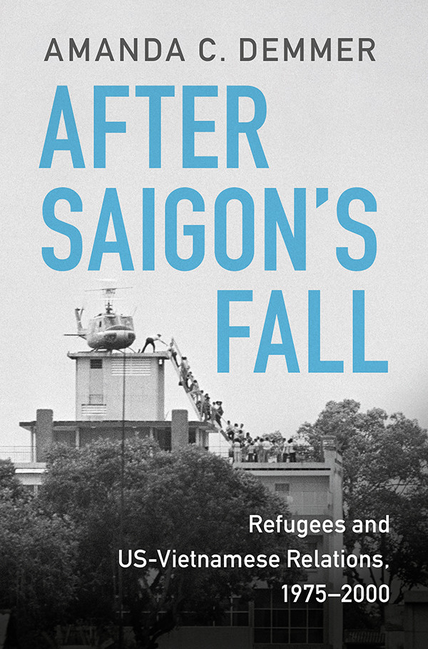 Cambridge Studies In Us Foreign Relations After Saigons Fall Amanda C Demmer
