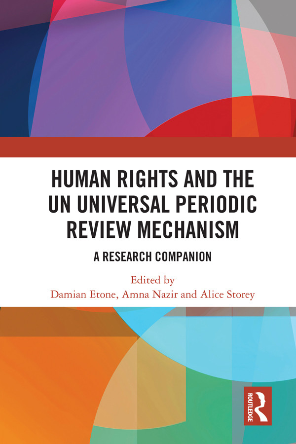 Human Rights And The Un Universal Periodic Review Mechanism Damian Etoneamna Naziralice Storey Amna Nazir Alice Storey