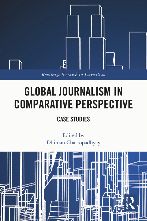 Global Journalism In Comparative Perspective 1st Edition Jerald Hage Joseph J Valadez Wilbur C Hadden