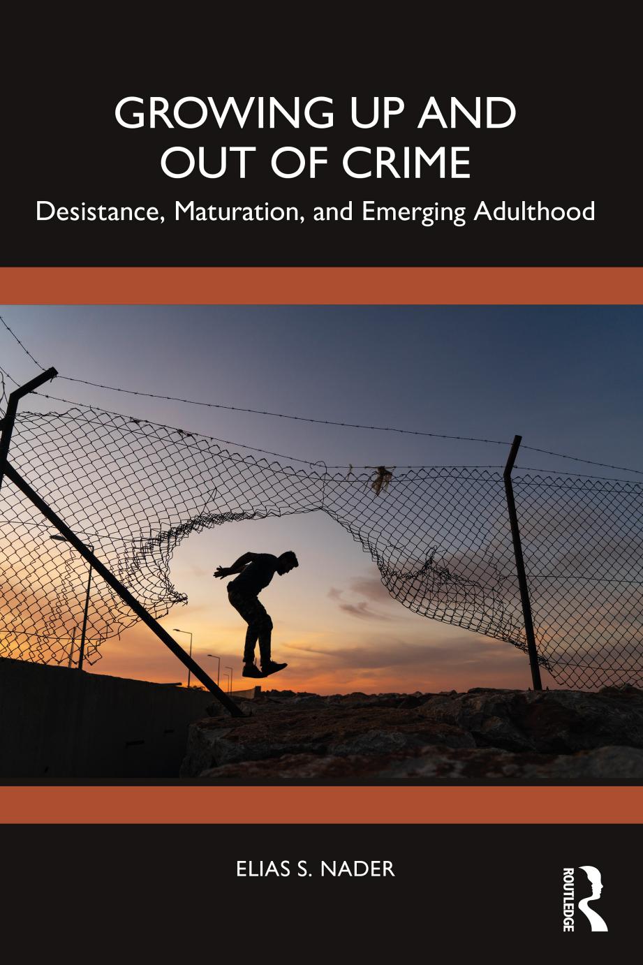 Growing Up And Out Of Crime Desistance Maturation And Emerging Adulthood 1st Edition Elias S Nader