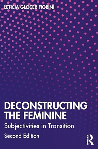 Deconstructing The Feminine Subjectivities In Transition 2nd Edition Glocer Fiorini