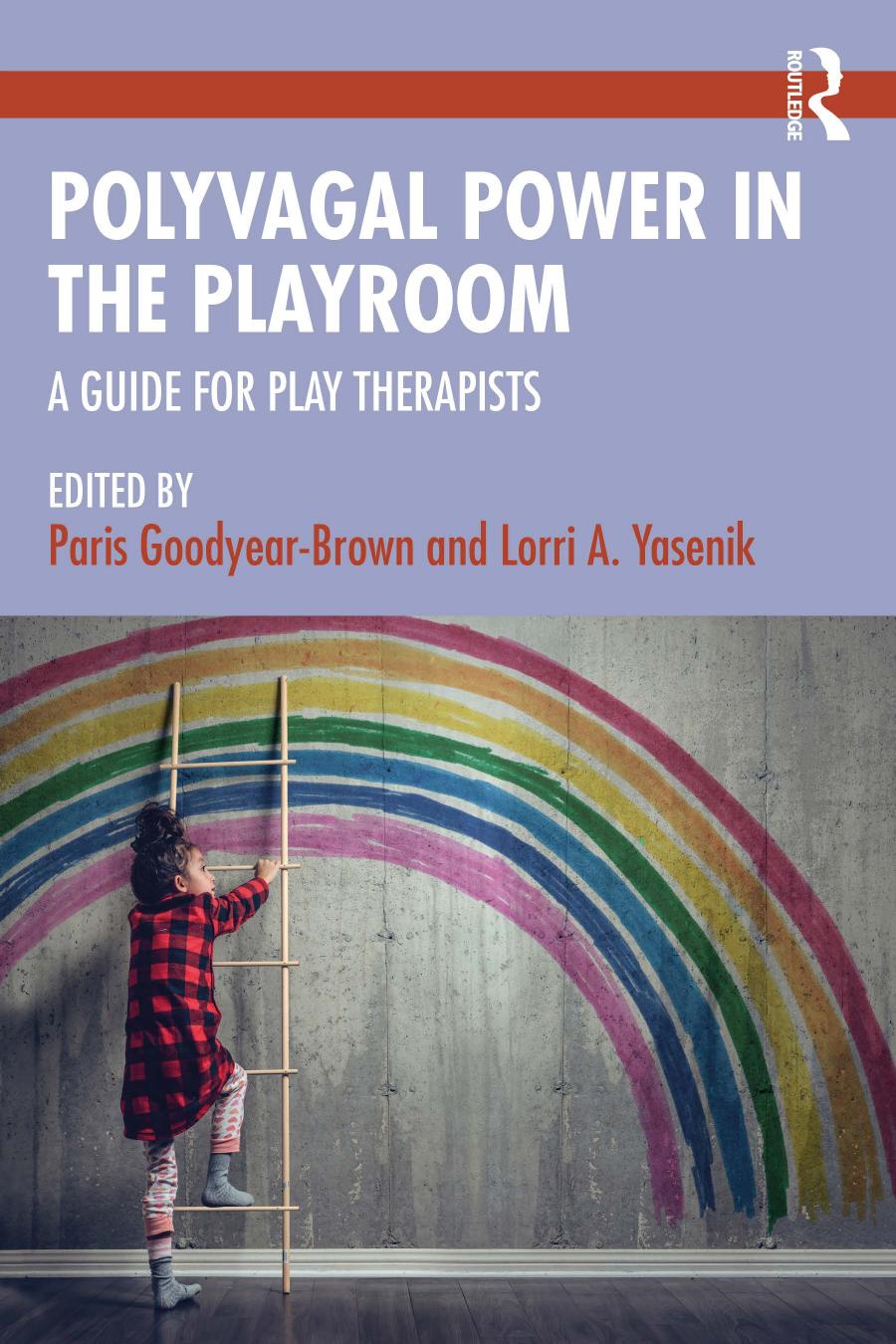 Polyvagal Power In The Playroom A Guide For Play Therapists 1st Edition Paris Goodyearbrown Lorri A Yasenik