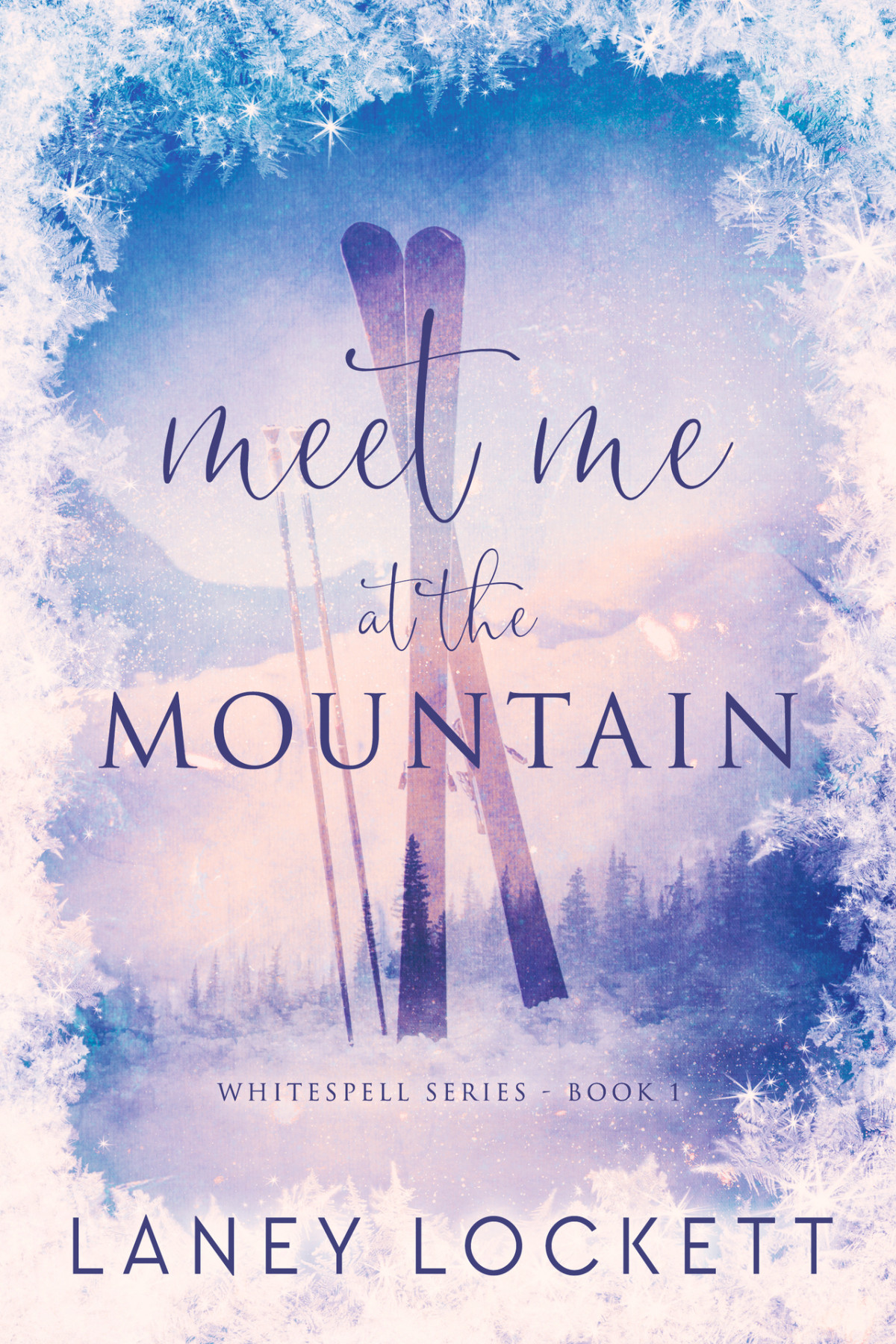 Meet Me At The Mountain A Forced Proximity Slow Burn Small Town Romance Laney Lockett