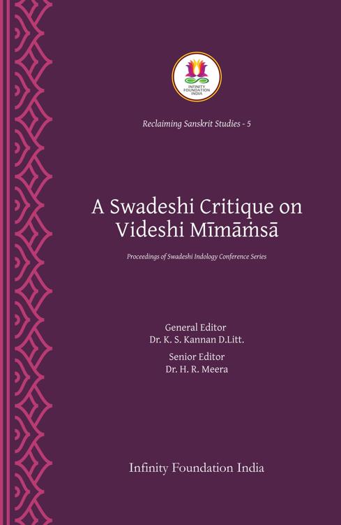 Swadeshi Critique Of Videshi Mms Reclaiming Sanskrit Studies Book 5 Proceedings Of The Swadeshi Indology Conference Series K S Kannan T N Sudarshan Manogna Sastry Shrinivas Tilak Charu Uppal Megh Kalyanasundaram Alok Mishra T N Madhusudan