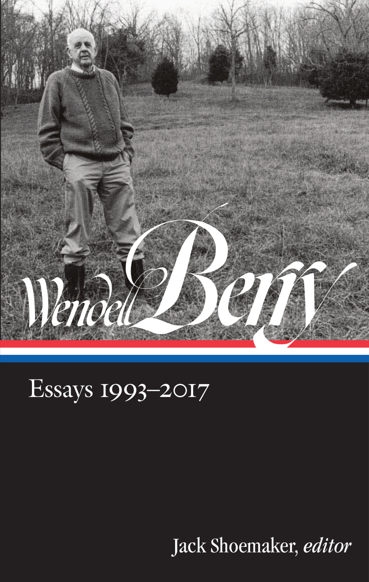 Wendell Berry Essays 19932017 Wendell Berry